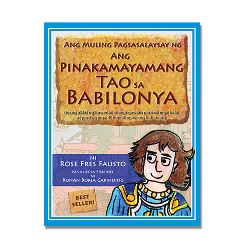 Ang muling pagsasalaysay ng ang pinakamayamang tao sa Babilonya : isang aklat ng kuwento at mga gawain para sa mga bata at para sa mga di-kumukupas ang kabataan