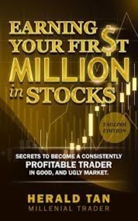 Earning your first million in stocks : secrets to become a consistently profitable trader in good, bad and ugly market