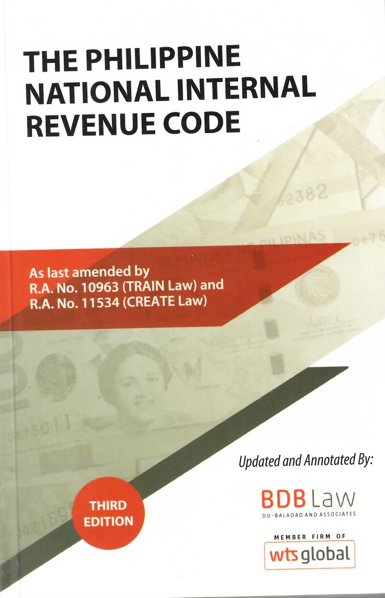 The Philippine national internal revenue code : as last amended by R.A. no. 10965 (TRAIN law) and R.A. no. 11534 (CREATE law)