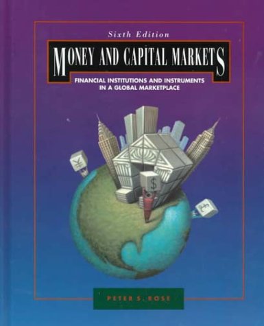 Money and capital markets : financial institutions and instruments in a global marketplace, 6th ed