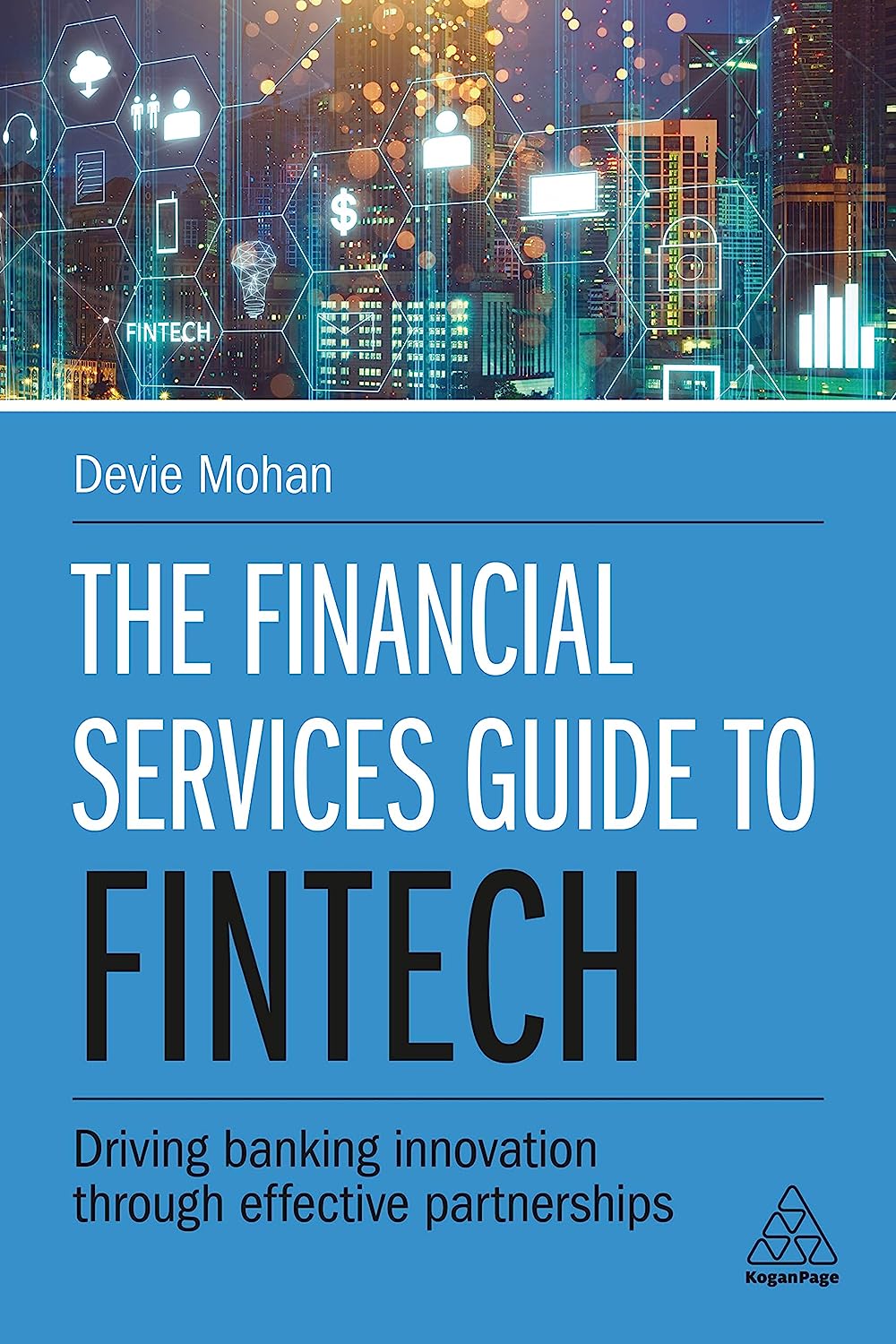 The financial services guide to fintech : driving banking innovation through effective partnerships
