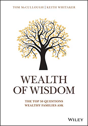 Wealth of wisdom : the top 50 questions wealthy families ask
